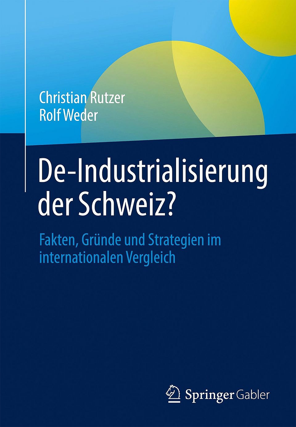 De-Industrialisierung der Schweiz? Fakten, Gründe und Strategien im internationalen Vergleich